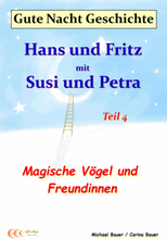 Gute-Nacht-Geschichte: Hans und Fritz mit Susi und Petra - Magische Vögel und Freundinnen