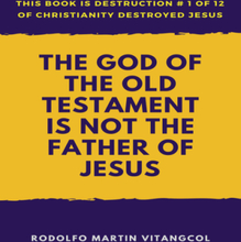 The God of the Old Testament Is not the Father of Jesus