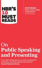 HBR's 10 Must Reads on Public Speaking and Presenting (with featured article "How to Give a Killer Presentation" By Chris Anderson)