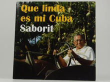 Saborit: Que Linda Es Mi Cuba