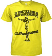 If You´re Jesus-Clap Your Hands!, T-Shirt