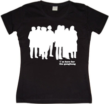 I´m Here For The Gangbang Girly T-shirt, T-Shirt