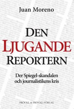 Den ljugande reportern:Der Spiegel-skandalen och journalistikens kris