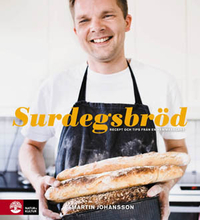 Surdegsbröd - Recept Och Tips Från En Hemmabagare