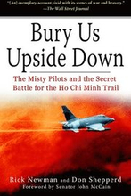 Bury Us Upside Down: The Misty Pilots and the Secret Battle for the Ho CHI Minh Trail