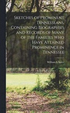 Sketches of Prominent Tennesseans. Containing Biographies and Records of Many of the Families Who Have Attained Prominence in Tennessee