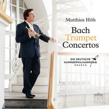Bach: Trumpet Concertos (Matthias Höfs)