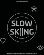 Slow Skiing - Närvaro Och Medvetenhet För Större Upplevelse