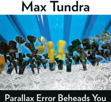 Max Tundra: Parallax Error Beheads You