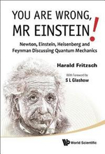 You Are Wrong, Mr Einstein!: Newton, Einstein, Heisenberg And Feynman Discussing Quantum Mechanics