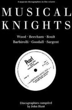 Musical Knights, Sir Henry Wood, Sir Thomas Beecham, Sir Adrian Boult, Sir John Barbirolli, Sir Reginald Goodall, Sir John Sargent