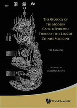 Geology Of The Modern Cancer Epidemic, The: Through The Lens Of Chinese Medicine
