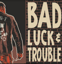 Bad Luck & Trouble: Bad Luck & Trouble
