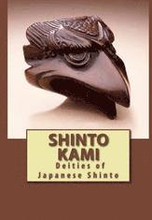 Shinto Kami: Deities of Japanese Shinto
