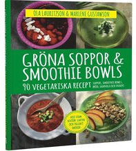 Gröna soppor & smoothie bowls : 90 vegetariska recept
