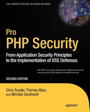Pro PHP Security: From Application Security Principles to the Implementation of XSS Defenses