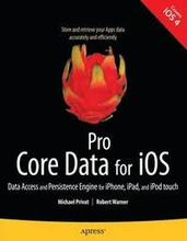 Pro Core Data for iOS: Data Access and Persistence Engine for iPhone, iPad, and iPod Touch Apps