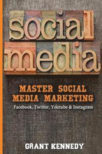 Social Media: Master Social Media Marketing - Facebook, Twitter, YouTube & Instagram