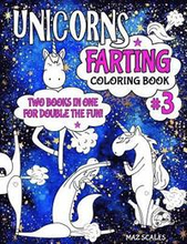 Unicorns Farting Coloring Book 3 COMBO EDITION - Books 1 and 2 Together In One Big Fartastic Book