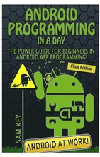 Android Programming in a Day!: The Power Guide for Beginners in Android App Programming