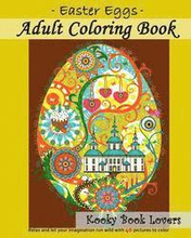 Adult Coloring Book - Easter Eggs - Relax and let your imagination run wild with 40 great pictures to color