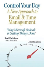 Control Your Day: A New Approach to Email and Time Management Using Microsoft(R) Outlook and the concepts of Getting Things Done(R)