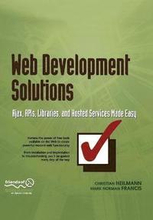 Web Development Solutions: Ajax, APOs, Libraries, and Hosted Services Made Easy