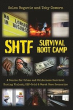 SHTF Survival Boot Camp: A Course for Urban and Wilderness Survival during Violent, Off-Grid, & Worst Case Scenarios