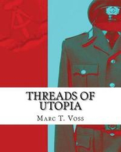 Threads of Utopia: A Concise History of the GDR and Her Uniforms