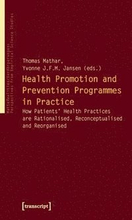 Health Promotion and Prevention Programmes in Pr How Patients Health Practices are Rationalised, Reconceptualised and Reorganised