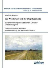 Das Westlertum und der Weg Russlands. Zur Entwicklung der russischen Literatur und Philosophie