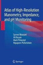 Atlas of High-Resolution Manometry, Impedance, and pH Monitoring