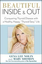 Beautiful Inside and Out: Conquering Thyroid Disease with a Healthy, Happy, Thyroid Sexy Life