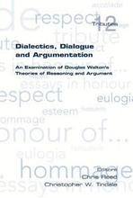 Dialectics, Dialogue and Argumentation. An Examination of Douglas Walton's Theories of Reasoning