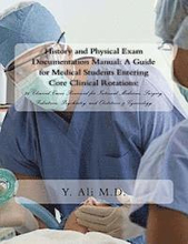 History and Physical Exam Documentation Manual: A Guide for Medical Students Entering Core Clinical Rotations:: 26 Clinical Cases Reviewed for Interna