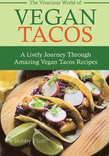 The Vivacious World of Vegan Tacos: A Lively Journey through Amazing Vegan Tacos Recipes