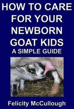 How To Care For Your Newborn Goat Kids A Simple Guide