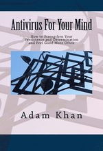 Antivirus For Your Mind: How to Strengthen Your Persistence and Determination and Feel Good More Often