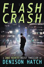 Flash Crash: A Jake Rivett Heist Thriller