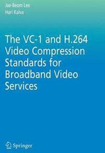 The VC-1 and H.264 Video Compression Standards for Broadband Video Services