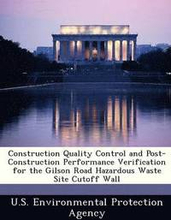 Construction Quality Control and Post-Construction Performance Verification for the Gilson Road Hazardous Waste Site Cutoff Wall