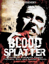 Blood Splatter: A Guide to Cinematic Zombie Violence, Gore and Special Effects