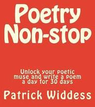 Poetry Non-stop: Unlock your poetic muse and write a poem a day for 30 days