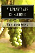 All Plants Are Edible Once: The Stories of Wild Edible and Medicinal Plants