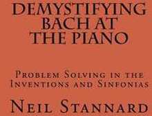 Demystifying Bach at the Piano: Problem Solving in the Inventions and Sinfonias