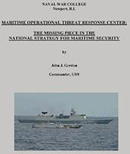 Maritime Operational Threat Response Center: The Missing Piece in the National Strategy for Maritime Security