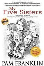 My Five Sisters: A Psychological Thriller Based on a True Story of Multiple Personalities