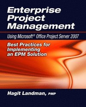 Enterprise Project Management Using Microsoft Office Project Server 2007