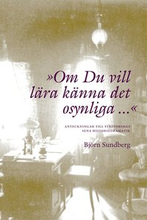Om du vill lära känna det osynliga..."" : anteckningar till Strindbergs sena historiedramatik