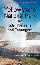 Yellowstone National Park for Kids, Preteens, and Teenagers